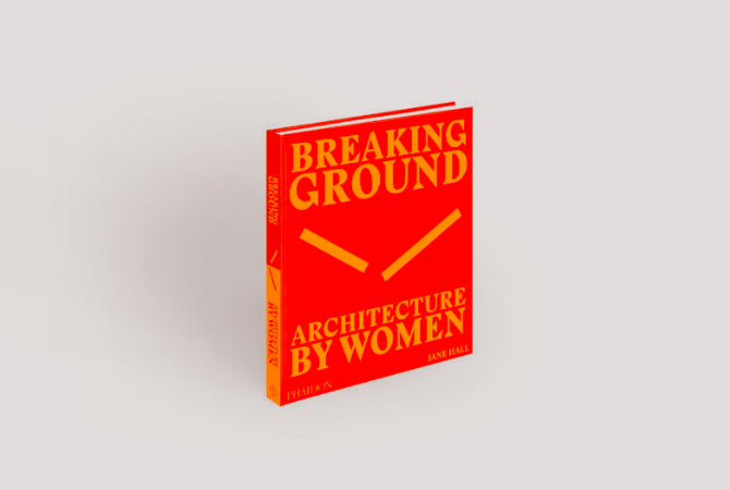 Breaking Ground: Architecture by Women