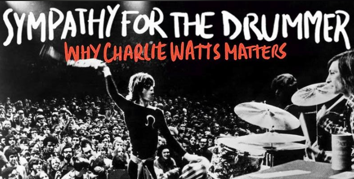 Sympathy for the Drummer: Why Charlie Watts Matters