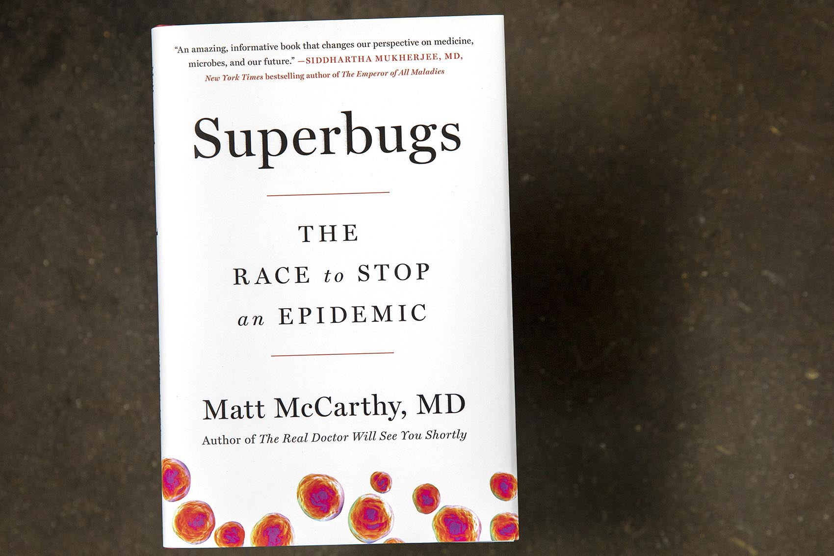 Superbugs epidemic Matt McCarthy, MD